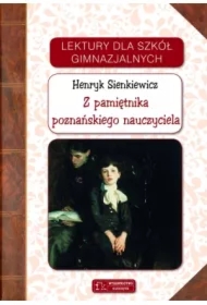 Lektury dla szkół gimnazjalnych. Z pamiętnika poznańskiego nauczyciela
