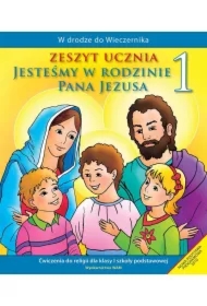 W drodze do Wieczernika. Jesteśmy w rodzinie Pana Jezusa. Ćwiczenia do religii dla klasy 1 szkoły podstawowej