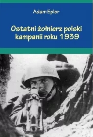 Ostatni żołnierz polski kampanii roku 1939