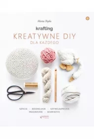 KRAFTING. Kreatywne DIY dla każdego