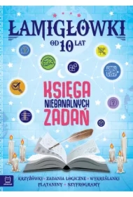 Łamigłówki. Księga niebanalnych zadań od 10 lat