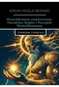 Wszechkosmos omniwersum: Narodziny Bogów i Początek Wszechkosmosu