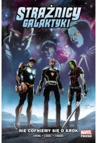 Nie cofniemy się o krok. Strażnicy Galaktyki. Tom 2