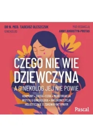 Czego nie wie dziewczyna, a ginekolog jej nie powie