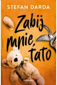 Zabij mnie, tato. Zdzisław Mokryna. Tom 1