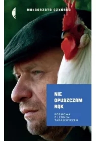 Nie opuszczam rąk. Rozmowa z Leonem Tarasewiczem