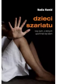 Dzieci szariatu. Losy tych, o których upomniał się islam