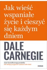 Jak wieść wspaniałe życie i cieszyć się każdym...