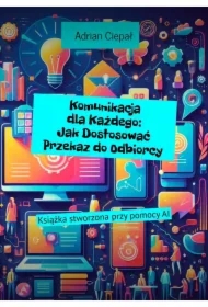 Komunikacja dla Każdego: Jak Dostosować Przekaz do Odbiorcy