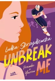 Unbreak me. Prawda o Yarrow. Tom 1
