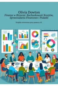 Finanse w Biznesie: Rachunkowość Kosztów, Sprawozdania Finansowe i Podatki