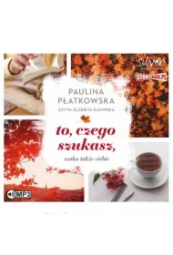 To, czego szukasz, szuka także ciebie