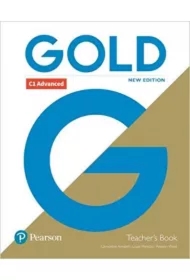 Gold New Edition. C1 Advanced. Teacher`s Book