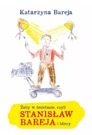 Żaby w śmietanie czyli Stanisław Bareja i bliscy