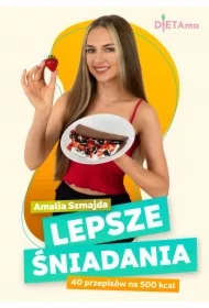 Lepsze Śniadania. 40 przepisów na 500 kcal