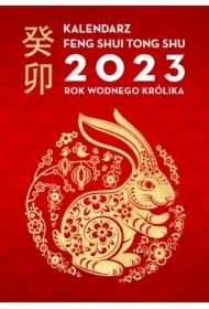 Kalendarz Feng Shui Tong Shu 2023. Rok Wodnego Królika