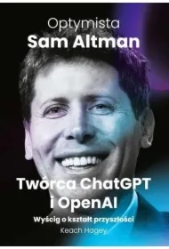 Optymista: Sam Altman, Twórca ChatGPT i OpenAI