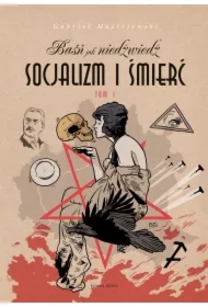 Baśń jak niedźwiedź. Socjalizm i śmierć. Tom 1
