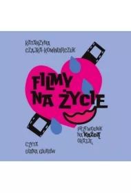Filmy na życie. Przewodnik na każdą okazję