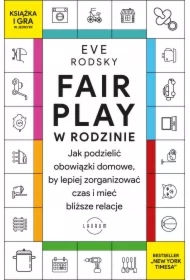 Fair Play w rodzinie. Jak podzielić obowiązki domowe, by lepiej zorganizować czas i mieć bliższe relacje