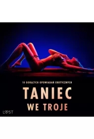 Taniec we troje: 10 gorących opowiadań erotycznych