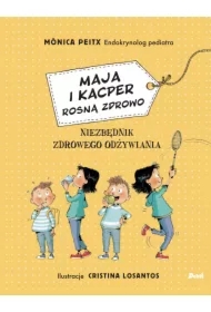 Maja i Kacper rosną zdrowo. Niezbędnik zdrowego odżywiania
