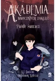 Próby śmierci. Akademia Mrocznych Zaklęć. Tom 1