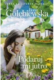 Podaruj mi jutro. Dwór na Lipowym Wzgórzu. Tom 1