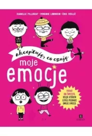 Moje emocje. Akceptuję, co czuję