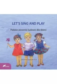 LET`S SING AND PLAY Polskie piosenki ludowe dla dzieci