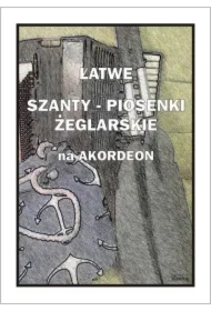 Łatwe Szanty. Piosenki żeglarskie na akordeon