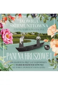 Pani na Hruszowej. Dwadzieścia pięć lat wspomnień o Marii Rodziewiczównie