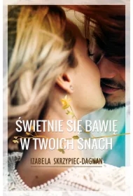 Świetnie się bawię w twoich snach