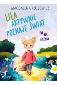 Lila aktywnie poznaje świat &ndash; Idę na grzyby