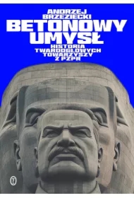 Betonowy umysł. Historia twardogłowych towarzyszy z PZPR