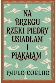 Na brzegu rzeki Piedry usiadłam i płakałam