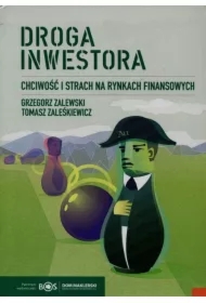 Droga inwestora. Chciwość i strach na rynkach...