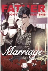 Father, I don't want this marriage. Vol. 2 wer. angielska