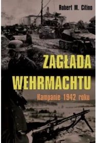 Zagłada Wehrmachtu. Kampanie 1942 roku