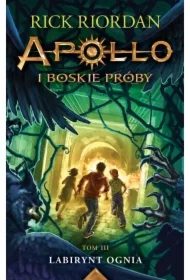 Labirynt ognia. Apollo i boskie próby. Tom 3