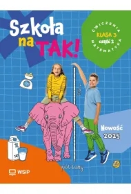 Szkoła na TAK! Matematyka. Ćwiczenia. Edukacja wczesnoszkolna. Klasa 3. Część 2