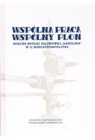 Wspólna praca wspólny plon Sukces spółki paliwowej Gazolina w II Rzeczypospolitej