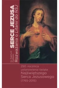 Serce Jezusa. Rozważania o Litanii do NSJ