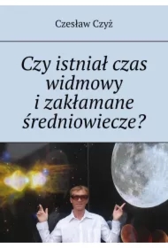 Czy istniał czas widmowy i zakłamane średniowiecze?