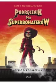 Podręcznik. Podręcznik dla Superbohaterów. Tom 1