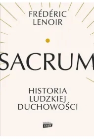Sacrum. Historia ludzkiej duchowości