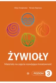 Żywioły Poziom 3. Materiały na zajęcia rozwijające kreatywność