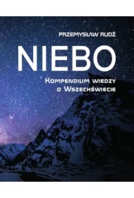 Niebo. Kompendium wiedzy o Wszechświecie