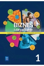 Biznes i zarządzanie. Podręcznik. Liceum i technikum. Część 1. Zakres podstawowy i rozszerzony