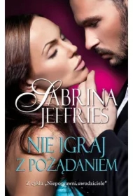 Nie igraj z pożądaniem. Niepoprawni uwodziciele. Tom 3